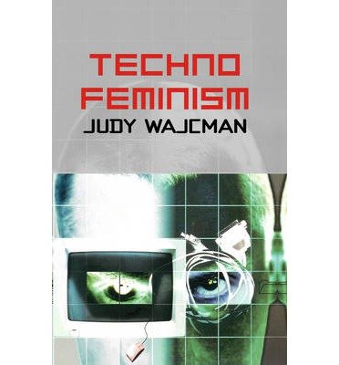[( TechnoFeminism )] [by: Judy Wajcman] [May-2004]