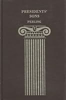 Presidents' sons;: The prestige of name in a democracy 0836980735 Book Cover