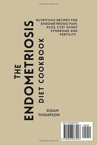 The Simple Endometriosis Diet Cookbook: Nutritious Recipes for Endometriosis Pain, PCOS, Cyst Ovary