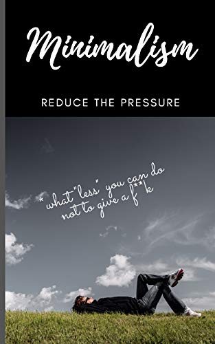 Minimalism: reduce the pressure