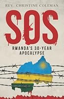 SOS - Rwanda’s 30-Year Apocalypse 1734568038 Book Cover