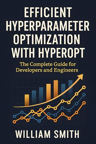 Efficient Hyperparameter Optimization with Hyperopt: The Complete...