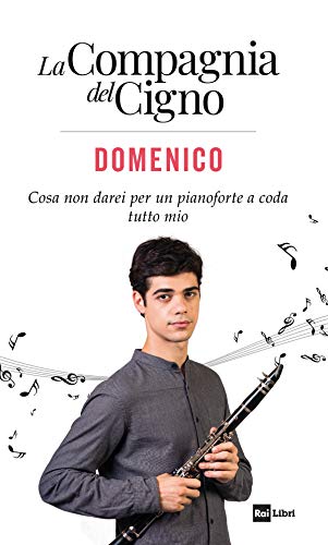 La Compagnia del Cigno. Domenico: Cosa non darei