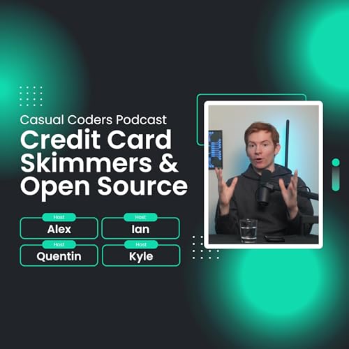 Open Source Credit Card Skimmers | Casual Coders Podcast