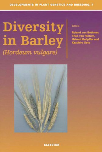 Diversity in Barley (Hordeum vulgare) (Developments in Plant Genetics and Breeding Book 7) (Volume 7)