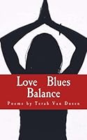 Love Blues Balance: Poetry by Terah Van Dusen 1503211797 Book Cover