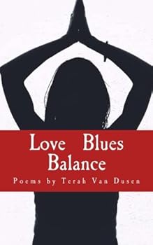 Paperback Love Blues Balance: Poetry by Terah Van Dusen Book