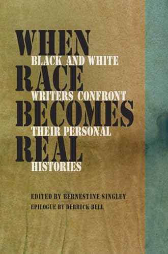 When Race Becomes Real: Black and White Writers Confront Their Personal Histories