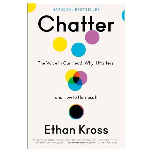 Chatter: The Voice in Our Head, Why It Matters, and How to Harness It
