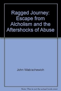 Paperback Ragged Journey: Escape from Alcholism and the Aftershocks of Abuse Book