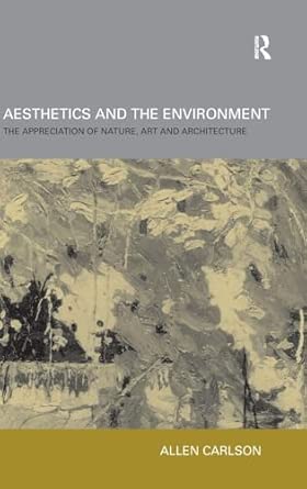 Aesthetics and the Environment: The Appreciation of Nature, Art and Architecture book cover