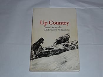 Paperback Up country: Voices from the midwestern wilderness Book