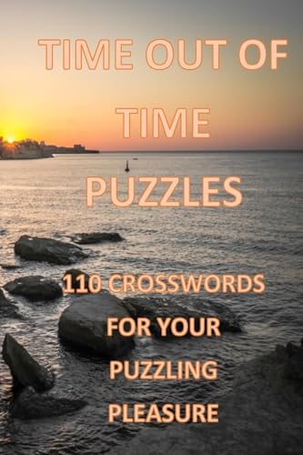 Time Out of Time Crossword Puzzles: 110 Crosswords for your Puzzling Pleasure