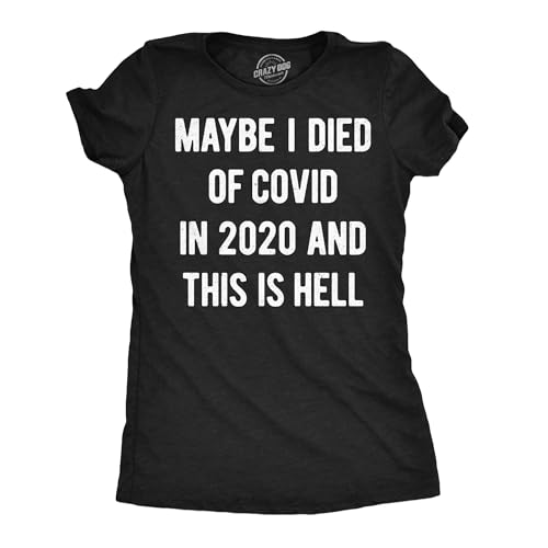 Womens Funny T Shirts Maybe I Died of Covid in 2020 and This is Hell Sarcastic Tee for Ladies Funny T Shirts Cool Offensive Top Women's Novelty Tees Black - L