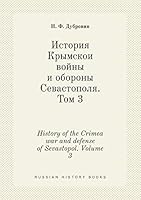 History of the Crimea war and defense of Sevastopol. Volume 3 5519449589 Book Cover