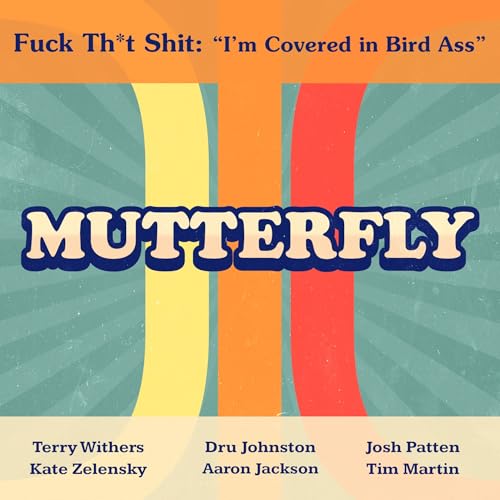 Fuck Th*t Shit: "I'm Covered in Bird Ass"