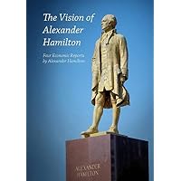 The Vision of Alexander Hamilton