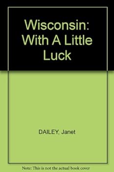 Unknown Binding Wisconsin: With A Little Luck Book