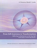 From Self-Awareness to Transformation: Reflecting on the Journey to the True Self with Tools to Assist the Process (A Oneness Model Book) 1514226189 Book Cover