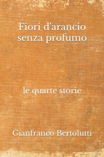 Fiori d'arancio senza profumo (Le vicende del Prof. Errico Mastri) (Italian Edition)