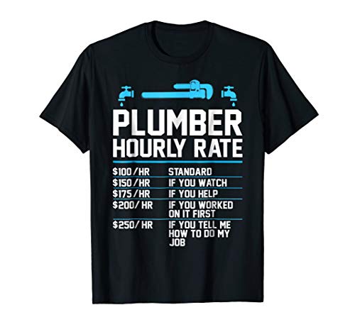 Plumber Hourly Rate - Funny Plumbing T-Shirt