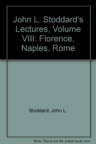 John L. Stoddard's Lectures, Volume VIII: Flore... B00AK8J7LK Book Cover