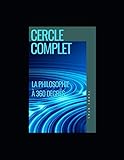  CERCLE COMPLET: LA PHILOSOPHIE A 360 DEGRES