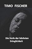 Die Stufe der höchsten Dringlichkeit: Kriminalroman