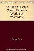 An Oba of Benin (Carol Barker's Worlds of Yesterday) 0201004232 Book Cover