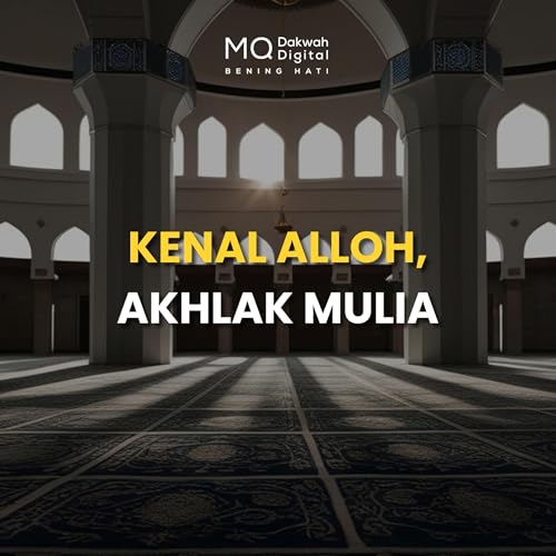 Kenal Alloh, Akhlak Mulia - Kajian Ma'rifatullah 24/04/2025