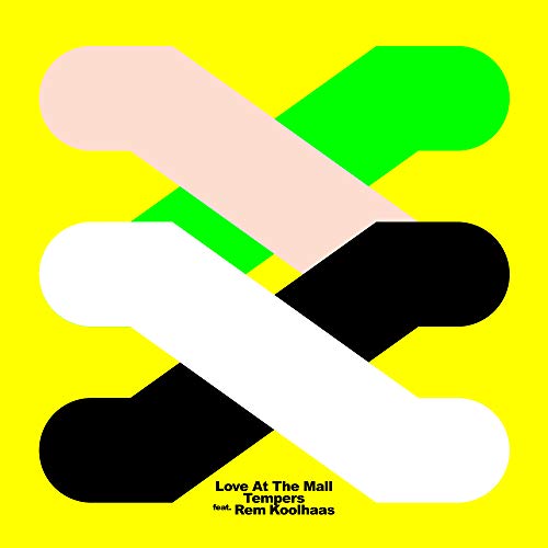 Love at the Mall (feat. Rem Koolhaas) [Tempers Dead Mall Remix]