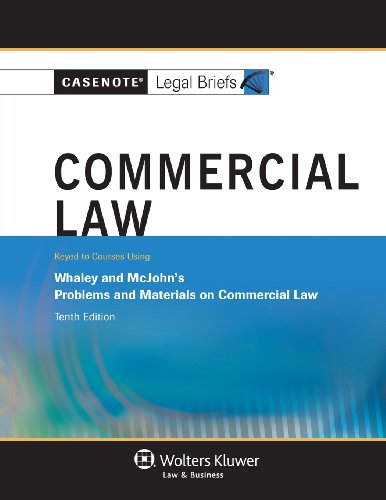 Casenote Legal Briefs: Commercial Law, Keyed to Whaley, Tenth Edition