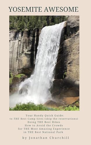 Yosemite Awesome: Your Handy Quick Guide to THE Best Camp...