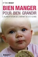 bien manger pour bien grandir. l'alimentation de l'enfant de 0 a 12 ans 2359342207 Book Cover