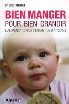 Paperback bien manger pour bien grandir. l'alimentation de l'enfant de 0 a 12 ans [French] Book
