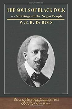 The Souls of Black Folk and Strivings of the Negro People : Illustrated Black History Collection