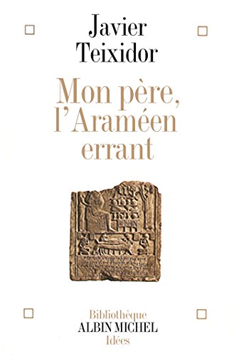 Télécharger Mon père l'Araméen errant : Commentaire libre d'un texte biblique fameux (Bibliothèque Albin Mich PDF Ebook En Ligne