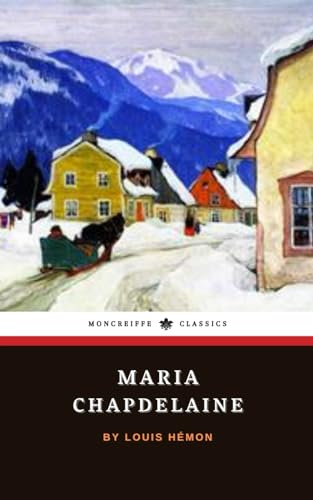 Maria Chapdelaine: A Tale of the Lake St. John ... B0CSNP3S4B Book Cover