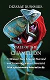 Tale Of The Chameleon: A Memoir: How I Loved, Married and Survived a Covert Narcissist with 25 Relationship Rules to Live By