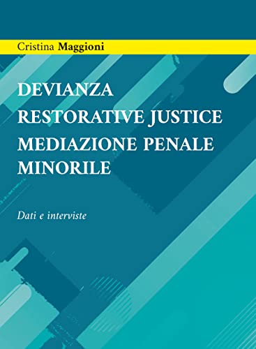 DEVIANZA RESTORATIVE JUSTICE MEDIAZIONE PENALE MINORILE: Dati e interviste