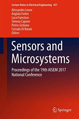 Sensors and Microsystems: Proceedings of the 19th AISEM 2017 National Conference (Lecture Notes in Electrical Engineering, 457)