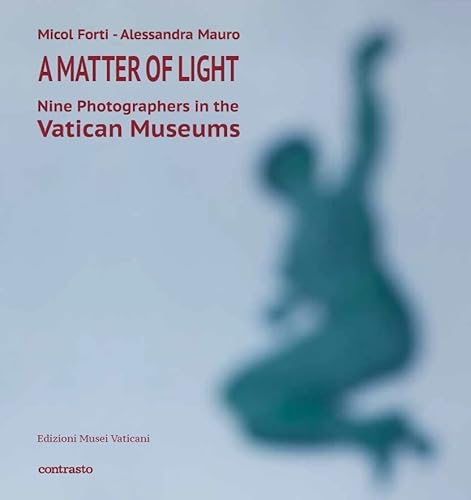 A Matter of Light: Nine photographers In the Vatican Museums
