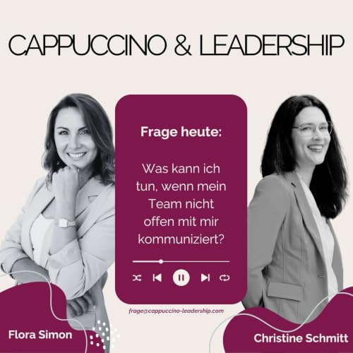Folge 97 - Was kann ich tun, wenn mein Team nicht offen mit mir kommuniziert?