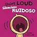 Quiet Loud / Silencioso ruidoso (Leslie Patricelli board books) (Spanish Edition)