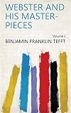 Webster and His Master-pieces Volume 2 (English Edition)