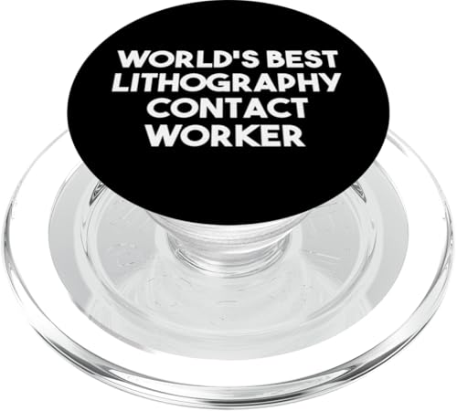 World's Best Lithography Contact Worker PopSockets PopGrip for MagSafe