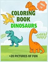 Dinosaurs coloring book: A Fun and Educational Dinosaur Coloring Book for Kids: More than 20 Prehistoric Scenes to Spark Creativity and Learning (Coloring Books for Kids) B0F6DZW711 Book Cover
