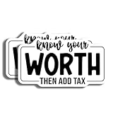 Know Your Worth Sticker - Add Tax Sticker - Motivational Decal - Inspirational Quote - Empowerment Sticker for Laptops - Water Bottles - 5' Vinyl Sticker - Durable Design for Cars AAS1425