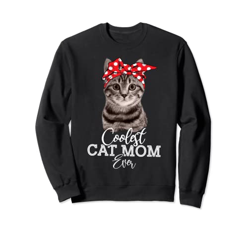 Coolest Best Cat Mom Ever Funny Cat Mom Tees for Girls Women Sudadera