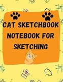 Cat Sketchbook Notebook for Sketching, Scribbling or Sketching for Cat Lovers: 120 Pages, 8.5 x 11 inches, Cute Cat Cover (Cat Sketchbook): 8.5 x 11 ... Cat Cover (Cat Sketchbook) in matte cover